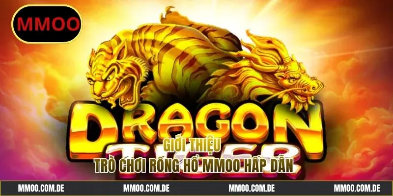 Cơ bản thông tin giới thiệu game Rồng Hổ MMOO