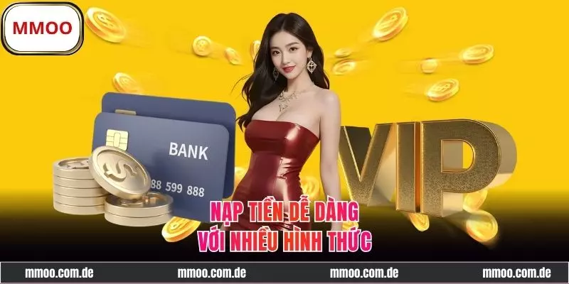 Gửi vốn siêu tốc với đa dạng cách thức